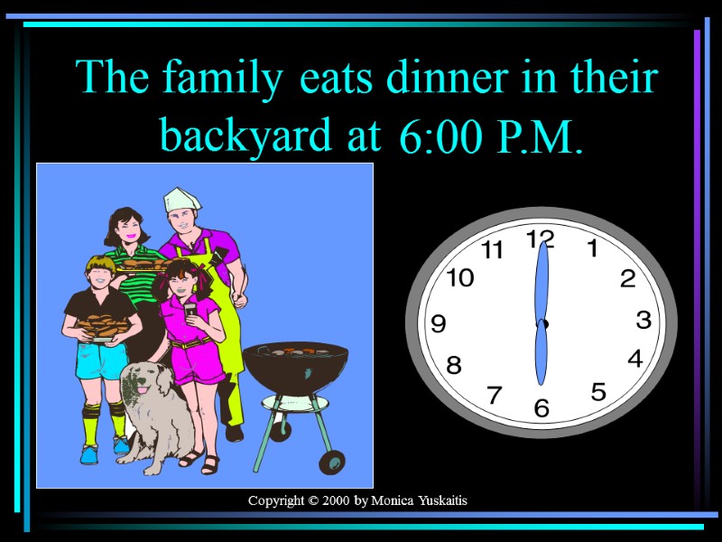 Copyright © 2000 by Monica Yuskaitis The family eats dinner in their  